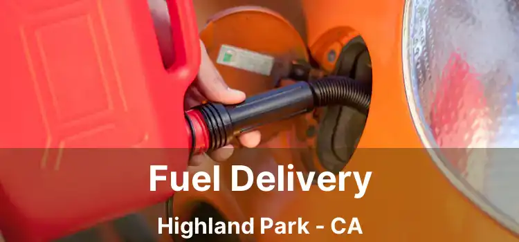 Fuel Delivery Highland Park - CA