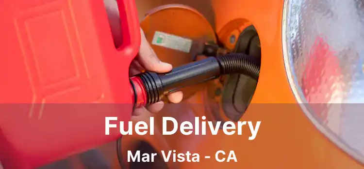 Fuel Delivery Mar Vista - CA
