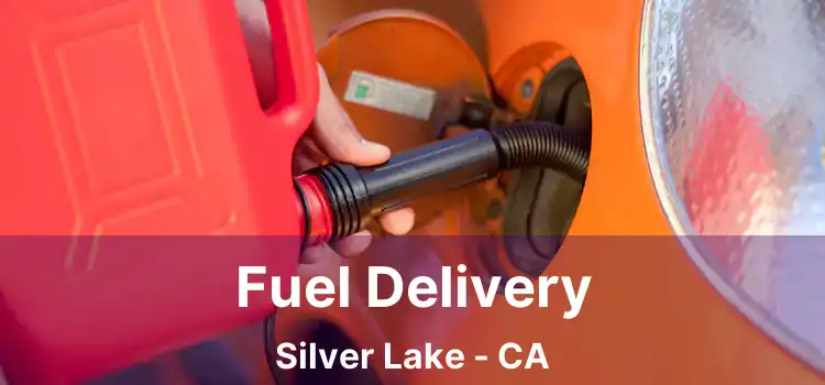 Fuel Delivery Silver Lake - CA