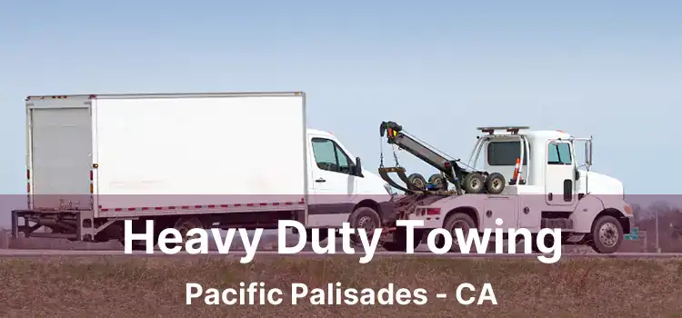 Heavy Duty Towing Pacific Palisades - CA
