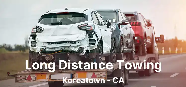 Long Distance Towing Koreatown - CA
