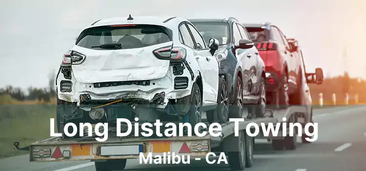 Long Distance Towing Malibu - CA
