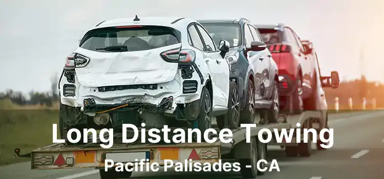 Long Distance Towing Pacific Palisades - CA