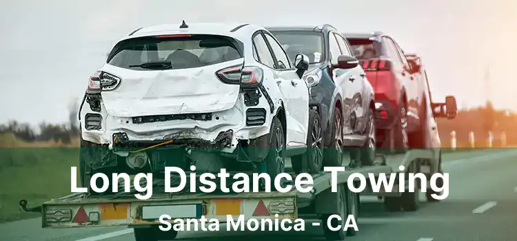 Long Distance Towing Santa Monica - CA
