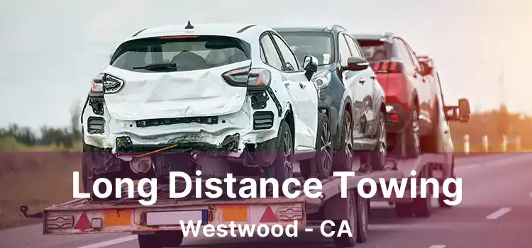 Long Distance Towing Westwood - CA