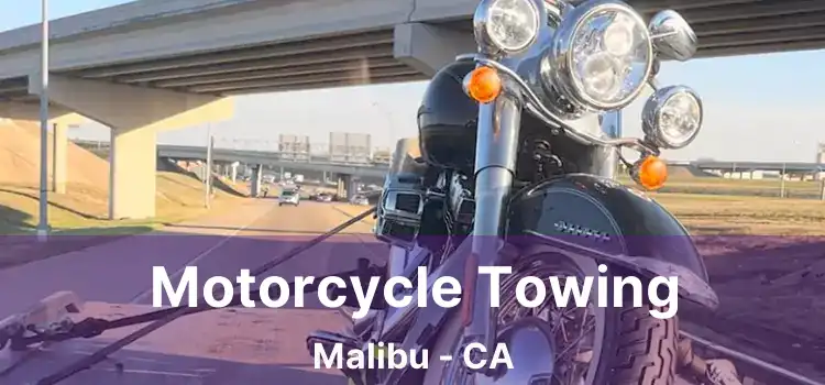 Motorcycle Towing Malibu - CA