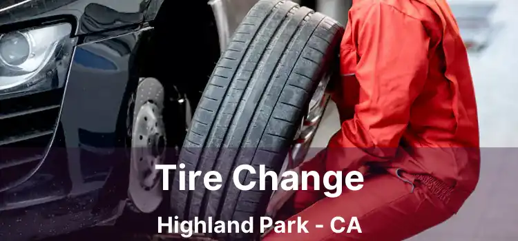 Tire Change Highland Park - CA