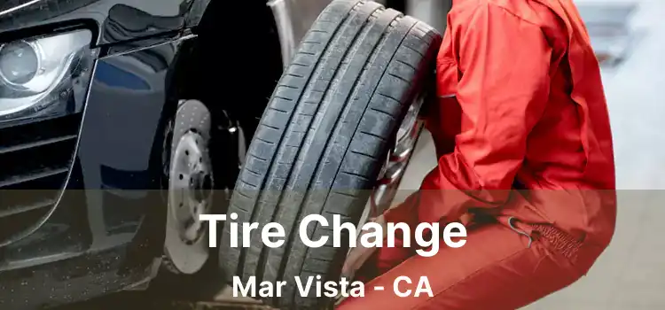 Tire Change Mar Vista - CA