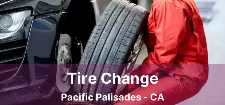Tire Change Pacific Palisades - CA