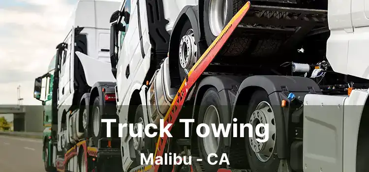 Truck Towing Malibu - CA