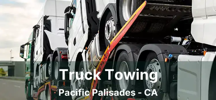 Truck Towing Pacific Palisades - CA