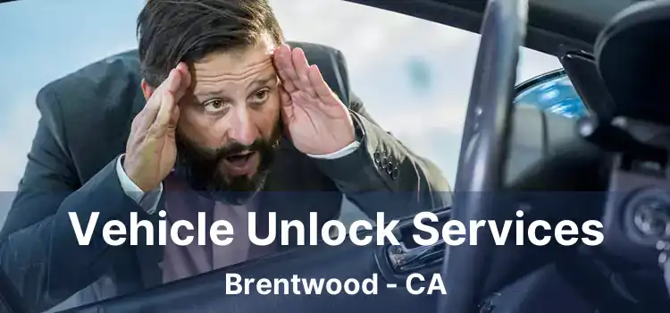 Vehicle Unlock Services Brentwood - CA