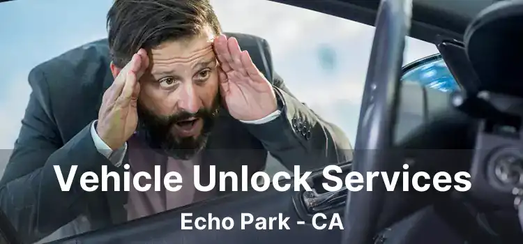 Vehicle Unlock Services Echo Park - CA