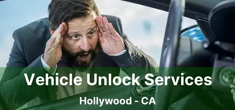 Vehicle Unlock Services Hollywood - CA