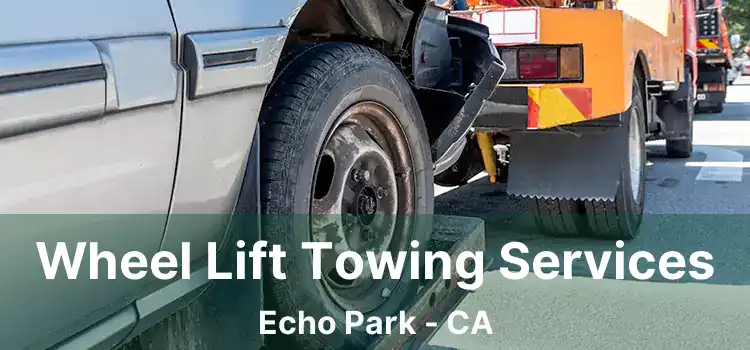 Wheel Lift Towing Services Echo Park - CA
