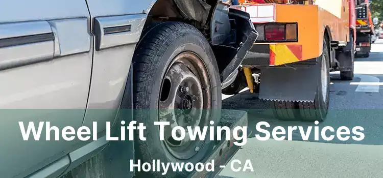 Wheel Lift Towing Services Hollywood - CA