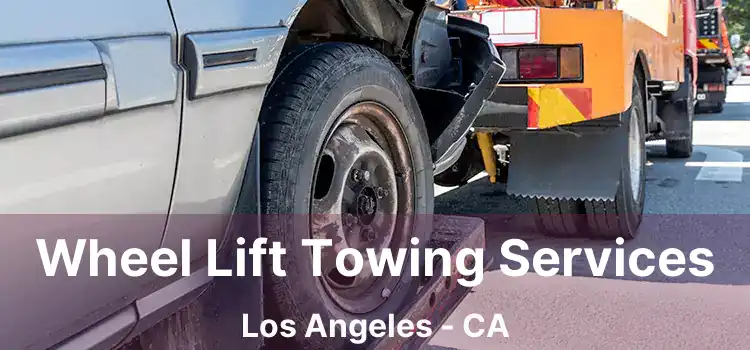 Wheel Lift Towing Services Los Angeles - CA