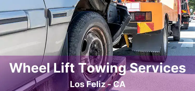 Wheel Lift Towing Services Los Feliz - CA