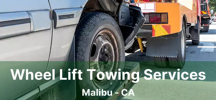 Wheel Lift Towing Services Malibu - CA