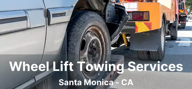 Wheel Lift Towing Services Santa Monica - CA