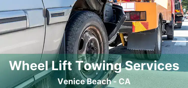 Wheel Lift Towing Services Venice Beach - CA