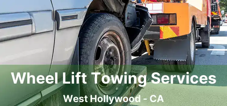 Wheel Lift Towing Services West Hollywood - CA